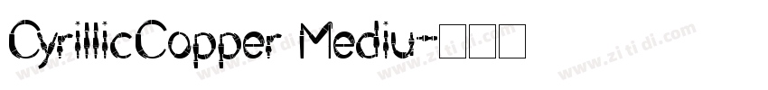 CyrillicCopper Mediu字体转换